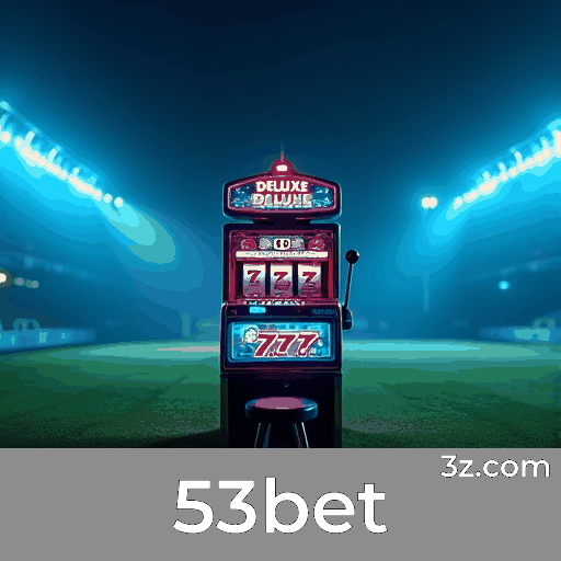 53bet: Seu Portal de Apostas Seguras e Rápidas